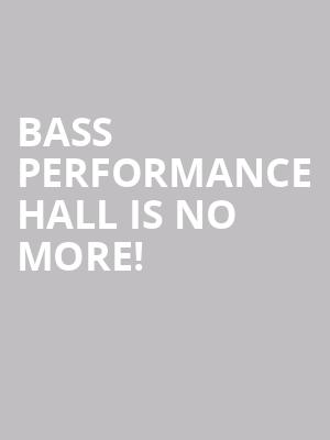 Bass Performance Hall is no more